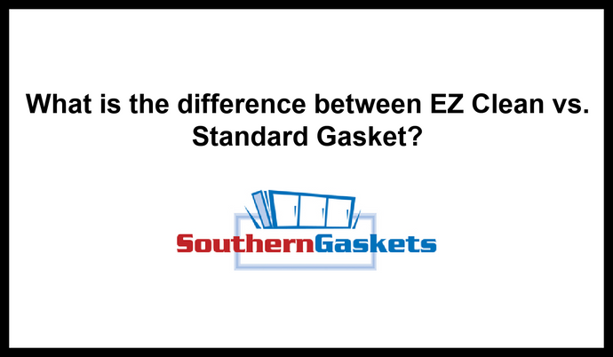 What is the difference between EZ Clean vs. Standard Gasket?